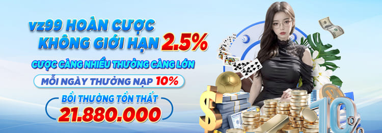 VZ99 KHUYẾN MÃI HOÀN CƯỢC