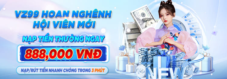 VZ99 KHUYẾN MÃI HỘI VIÊN MỚI