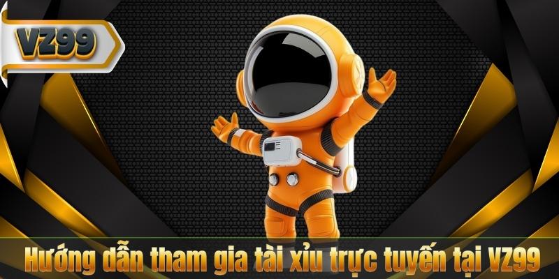 Tài Xỉu VZ99 – Trò Chơi Giải Trí Luôn Dẫn Đầu Xu Hướng 8 Hướng dẫn tham gia tài xỉu trực tuyến tại VZ99